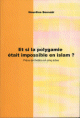 Et si la polygamie etait impossible en islam