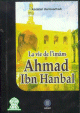 La vie de l'Imam Ahmad Ibn Hanbal