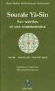 Sourate Ya-Sin : Ses merites et son commentaire (Arabe-Francais-Phonetique)