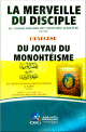 La Merveille du Disciple - L'Exégèse du Joyau du Monothéisme (Jawharatu-t-Tawhid) La Merveille du Disciple - L'Exegese du Joyau du Monotheisme (Jawharatu-t-Tawhid)
